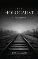 The Holocaust: A Concise History B0GM6CTDTX Book Cover