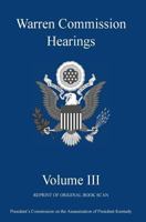 Warren Commission Hearings: Volume III: Reprint of Original Book Scan 1942842236 Book Cover