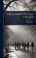 The Charter Of Yale College 1024852075 Book Cover