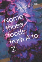 Name those foods from A to Z 1095565273 Book Cover