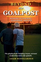Beyond The Goalpost: Winning in Coaching, Leadership, and Life B0H5NJ43BK Book Cover