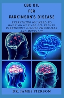 CBD Oil for Parkinson's Disease: Everything you need to know on how cbd oil treats Parkinson's disease physically and mentally. B07Y1XYKD7 Book Cover