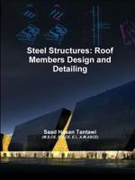 Steel Structures: Roof Members Design and Detailing 1387872753 Book Cover