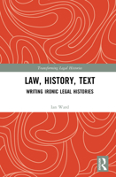 Law, History, Text: Writing Ironic Legal Histories 1032746564 Book Cover