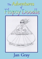 The Adventures of Flopsy Doodle 1326065211 Book Cover