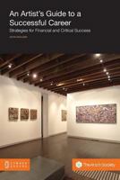 An Artist's Guide to a Successful Career: Strategies for Financial and Critical Success 1612293298 Book Cover