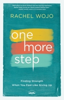 One More Step: Finding Strength When You Feel Like Giving Up 1601427387 Book Cover