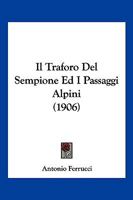 Il Traforo Del Sempione Ed I Passaggi Alpini (1906) 1147286108 Book Cover