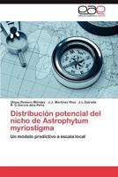 Distribución potencial del nicho de Astrophytum myriostigma: Un modelo predictivo a escala local 3659005541 Book Cover