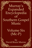 Murray's Expanded Encyclopedia Of Southern Gospel Music Volume Six (Mc-P) B086Y3BJV5 Book Cover