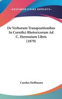 de Verborum Transpositionibus in Cornifici Rhetoricorum Ad C. Herennium Libris (1879) 1161047522 Book Cover