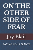 ON THE OTHER SIDE OF FEAR: FACING YOUR GIANTS B0CHL1KLF9 Book Cover