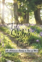 'Til Shiloh Come: An Arkansas Family in Time of War (The Shiloh Saga) 0999841637 Book Cover
