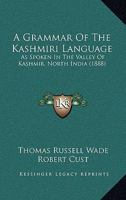 A grammar of the Kashmīrī language: as spoken in the valley of Kashmīr, North India 1165904179 Book Cover
