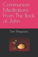 Communion Meditations From The Book of John B08N3KQDL5 Book Cover