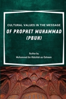 Cultural Values in the Message of Prophet Muhammad 8930499783 Book Cover