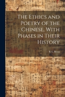 The Ethics and Poetry of the Chinese, With Phases in Their History 1022024604 Book Cover