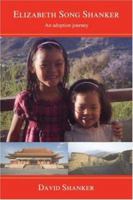 Elizabeth Song Shanker: An adoption journey 0595431275 Book Cover