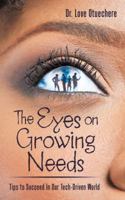 The Eyes on Growing Needs: Tips to Succeed in Our Tech-Driven World 1532006179 Book Cover