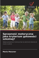 Sprawnosc motoryczna jako kryterium gotowosci szkolnej? (Polish Edition) 6209694888 Book Cover