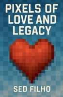 Pixels of Love and Legacy B0FKYZ9R34 Book Cover