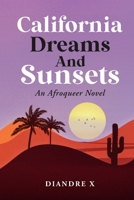 California Dreams and Sunsets: An Afroqueer Novel B0F67DWYMG Book Cover