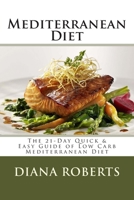 Mediterranean Diet: The 21-Day Quick & Easy Guide of Low Carb Mediterranean Diet 1508646791 Book Cover