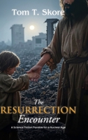 The Resurrection Encounter : A Science Fiction Parable for a Nuclear Age 1967279756 Book Cover