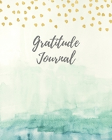 Gratitude Journal: Start Your Days With Gratitude 1 Year/ 52 Weeks to Nourish the Spirit of Gratitude, to Flourish and Prosper 1708088067 Book Cover