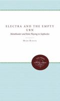 Electra and the Empty Urn: Metatheater and Role Playing in Sophocles 080784697X Book Cover