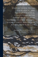 Visitors' Guide to the Geological and Palaeontological Collections in the American Museum of Natural History, Seventy-seventh Street and Eighth Avenue, New York City 1013719794 Book Cover