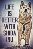 Life Is Better With Shiba Inu: Liniertes Notizbuch A5 - Shiba Inu Hund Noizheft I Japanischer Hund Liebhaber Geschenk 1698927789 Book Cover