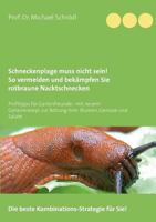 Schneckenplage muss nicht sein! So vermeiden und bekämpfen Sie rotbraune Nacktschnecken: Profitipps für Gartenfreunde - mit neuem Geheimrezept zur ... Blumen, Gemüse und Salate 3839136733 Book Cover