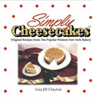 Simply Cheesecakes: Original Recipes From the Popular New York Bakery 0991249305 Book Cover