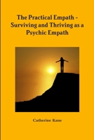 The Practical Empath - Surviving and Thriving as a Psychic Empath 0984695192 Book Cover