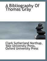 A Bibliography Of Thomas Gray 1164516515 Book Cover