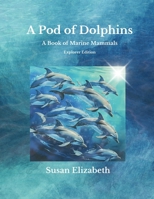 A Pod of Dolphins: A Book of Marine Mammals: Explorer Edition (Wild Wonders Worldwide) B0FKMYBWRN Book Cover