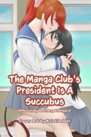 The Manga Club's President Is A Succubus: A Novel by Bethany Edelgard B0FKHGCHJT Book Cover