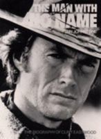 The Man With No Name: The Biography of Clint Eastwood 0688090591 Book Cover