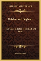 Krishna and Orpheus: The Great Initiates of the East and West 1162563850 Book Cover