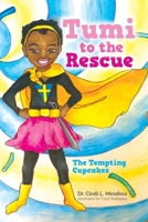 Tumi to the Rescue: The Tempting Cupcakes 1649901054 Book Cover