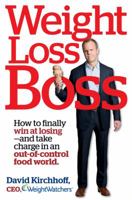 Weight Loss Boss: How to Finally Win at Losing--and Take Charge in an Out-of-Control Food World 1609619013 Book Cover