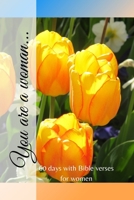 You are a woman: 60 days with Bible verses for women B08NMDFM55 Book Cover