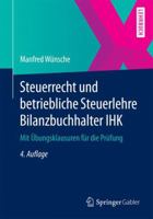 Steuerrecht und betriebliche Steuerlehre Bilanzbuchhalter IHK: Mit Übungsklausuren für die Prüfung 3658053208 Book Cover