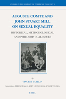 Auguste Comte and John Stuart Mill on Sexual Equality: Historical, Methodological and Philosophical Issues 9004174699 Book Cover