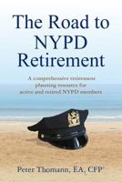 The Road to NYPD Retirement: A Comprehensive Retirement Planning Resource for Active and Retired NYPD Members 0615731252 Book Cover