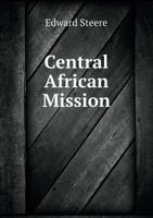 Central African Mission: Its Present State and Prospects Volume Talbot Collection of British Pamphlets 114990402X Book Cover