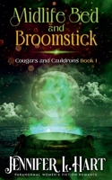 Midlife Bed and Broomstick: A Paranormal Women's Fiction Novel B0CJB5ZGJS Book Cover