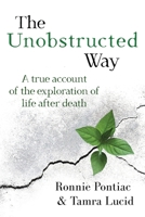 The Unobstructed Way: A True Account of the Exploration of Life After Death 1786772884 Book Cover