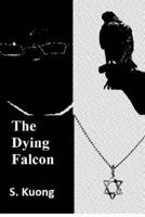 The Dying Falcon 151943474X Book Cover